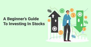 A Beginner’s Guide To Investing In Stocks